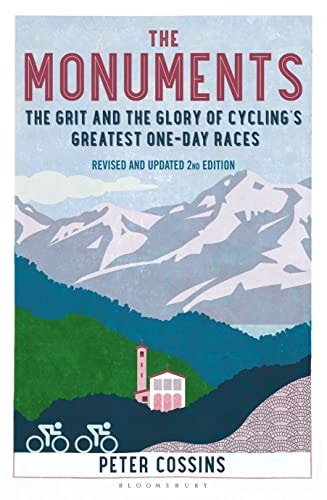 The Monuments (The Grit and the Glory of Cycling's Greatest One-Day Races) (2nd Edition)