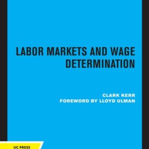 Labor Markets and Wage Determination (The Balkanization of Labor Markets and Other Essays) (2020th Edition)