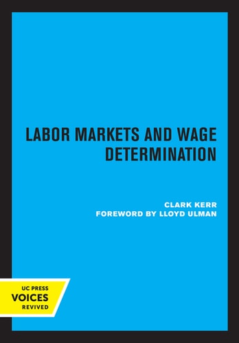 Labor Markets and Wage Determination (The Balkanization of Labor Markets and Other Essays) (2020th Edition)