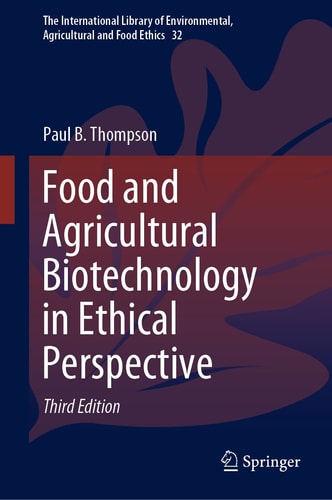 Food and Agricultural Biotechnology in Ethical Perspective (3rd Edition)