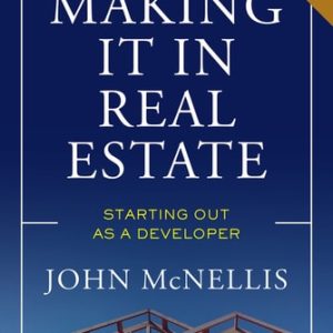 Making it in Real Estate (Starting Out as a Developer) (2nd Edition)