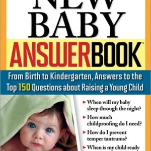 The New Baby Answer Book (From Birth to Kindergarten, Answers to the Top 150 Questions about Raising a Young Child) (2nd Edition)