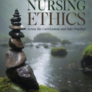 Nursing Ethics: Across the Curriculum and Into Practice (6th Edition)