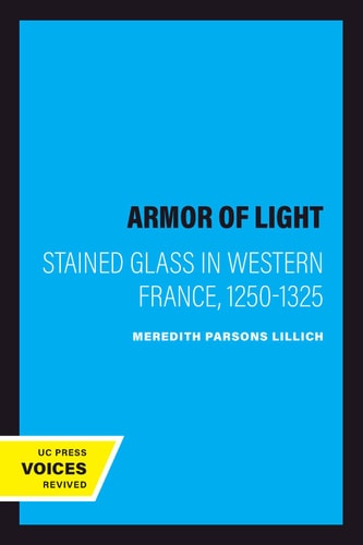 The Armor of Light (Stained Glass in Western France, 1250-1325) (2020th Edition)