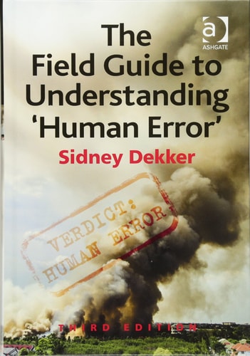 The Field Guide to Understanding 'Human Error' (3rd Edition)