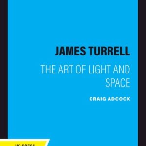 James Turrell (The Art of Light and Space) (2020th Edition)