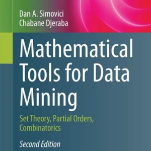 Mathematical Tools for Data Mining (Set Theory, Partial Orders, Combinatorics) (2nd Edition)