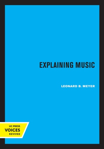 Explaining Music (Essays and Explorations)
