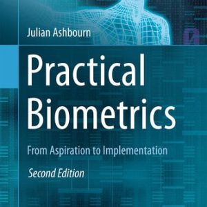 Practical Biometrics (From Aspiration to Implementation) (2nd Edition)