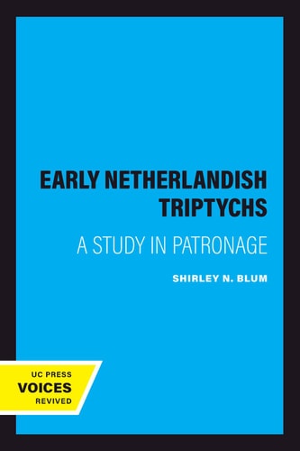 Early Netherlandish Triptychs (A Study in Patronage) (2020th Edition)