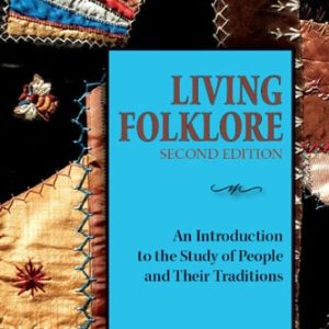Living Folklore (An Introduction to the Study of People and Their Traditions) (2nd Edition)