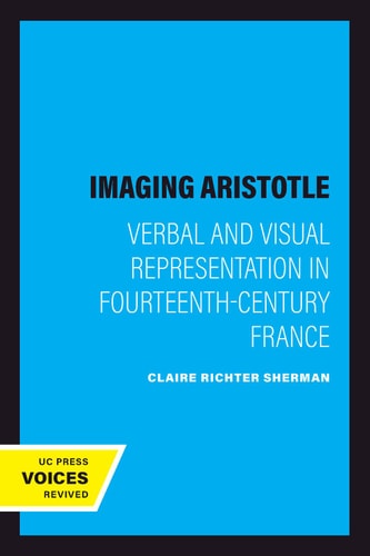 Imaging Aristotle (Verbal and Visual Representation in Fourteenth-Century France) (2020th Edition)
