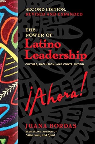 The Power of Latino Leadership, Revised and Updated (Culture, Inclusion, and Contribution) (2nd Edition)