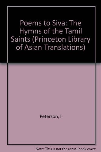 Poems to Siva (The Hymns of the Tamil Saints)