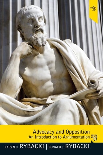 Advocacy and Opposition An Introduction to Argumentation (7th Edition)