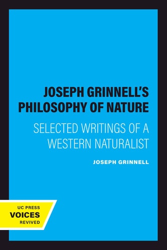 Joseph Grinnell's Philosophy of Nature (Selected Writings of a Western Naturalist) (2020th Edition)