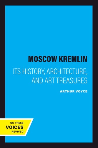 The Moscow Kremlin (Its History, Architecture, and Art Treasures)