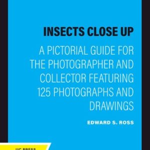 Insects Close Up (A Pictorial Guide for the Photographer and Collector Featuring 125 Photographs and Drawings)