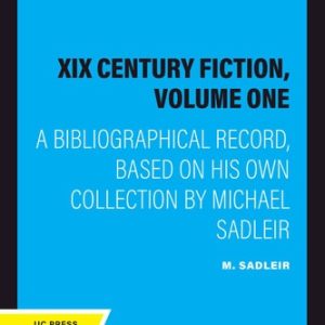 XIX Century Fiction, Volume One (A Bibliographical Record, Based on His Own Collection by Michael Sadleir) (2020th Edition)