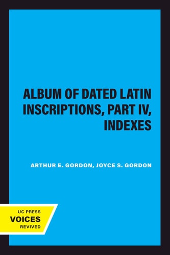 Album of Dated Latin Inscriptions, Part IV, Indexes (2020th Edition)