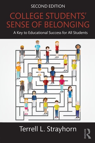 College Students' Sense of Belonging A Key to Educational Success for All Students (2nd Edition)
