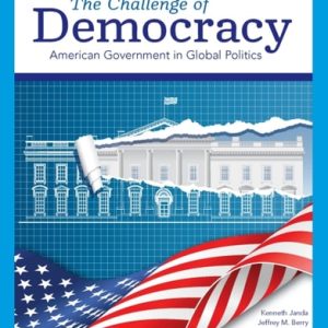 The Challenge of Democracy: American Government in Global Politics (15th Edition)