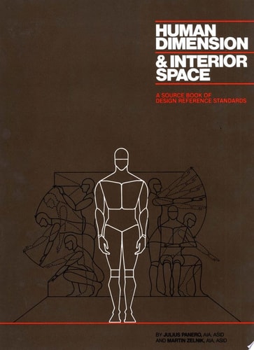 Human Dimension and Interior Space A Source Book of Design Reference Standards (1st Edition)