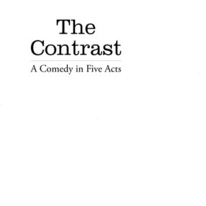 The Contrast A Comedy in Five Acts (1st Edition)