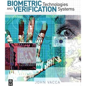 Biometric Technologies and Verification Systems (1st Edition)