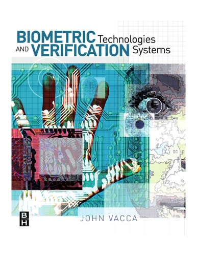 Biometric Technologies and Verification Systems (1st Edition)
