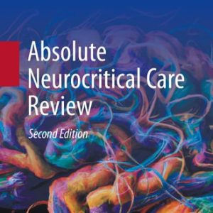 Absolute Neurocritical Care Review (2nd Edition)