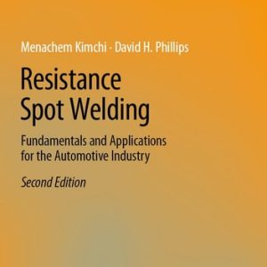 Resistance Spot Welding (Fundamentals and Applications for the Automotive Industry) (2nd Edition)
