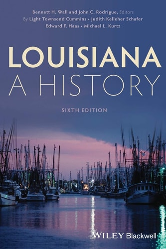 Louisiana: A History, 6th Edition (A History)