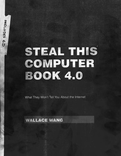 Steal This Computer Book 4.0 (What They Won't Tell You About the Internet) (4th Edition)