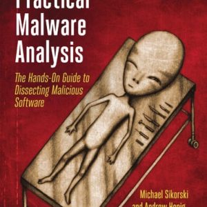 Practical Malware Analysis The Hands-On Guide to Dissecting Malicious Software (1st Edition)