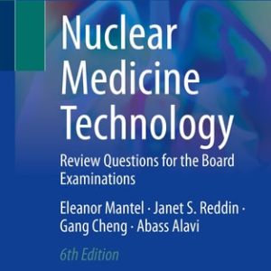 Nuclear Medicine Technology (Review Questions for the Board Examinations) (6th Edition)