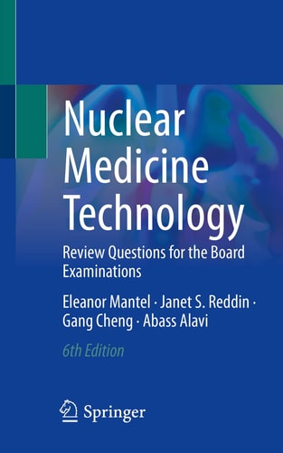 Nuclear Medicine Technology (Review Questions for the Board Examinations) (6th Edition)