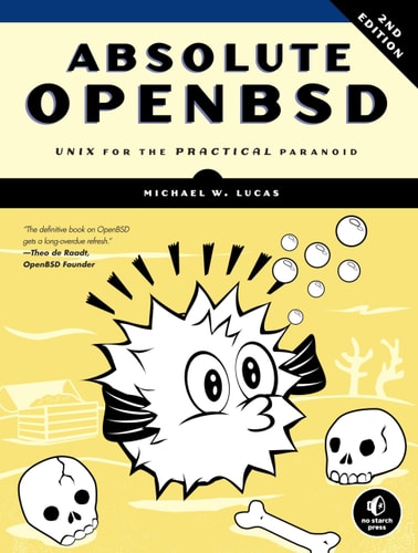 Absolute OpenBSD, 2nd Edition (Unix for the Practical Paranoid)