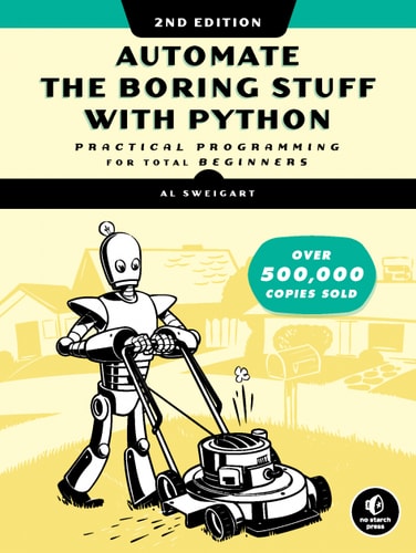 Automate the Boring Stuff with Python (Practical Programming for Total Beginners) (2nd Edition)