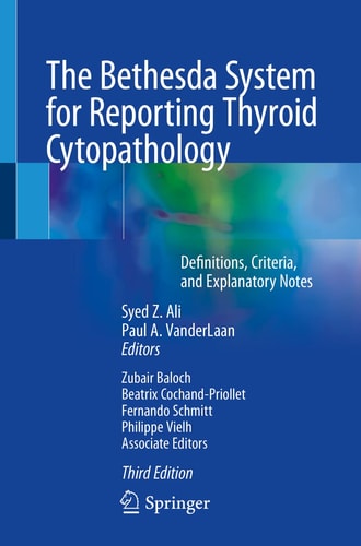 The Bethesda System for Reporting Thyroid Cytopathology (Definitions, Criteria, and Explanatory Notes) (3rd Edition)