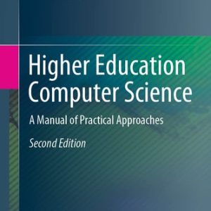 Higher Education Computer Science (A Manual of Practical Approaches) (2nd Edition)