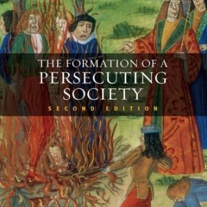 The Formation of a Persecuting Society (Authority and Deviance in Western Europe 950-1250) (2nd Edition)