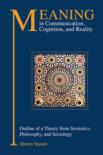 Meaning in Communication, Cognition and Reality (2nd Edition)