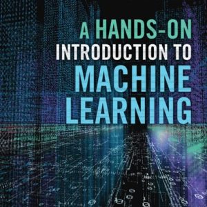 A Hands-On Introduction to Machine Learning (1st Edition)