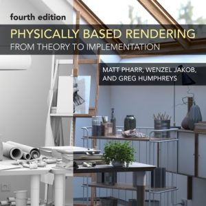 Physically Based Rendering, fourth edition (From Theory to Implementation)