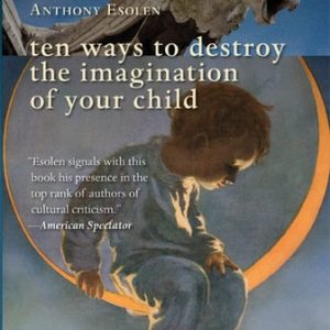 Ten Ways to Destroy the Imagination of Your Child (2nd Edition)