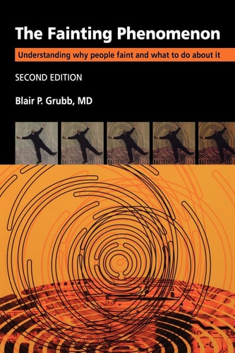 The Fainting Phenomenon (Understanding Why People Faint and What to do about It) (2nd Edition)