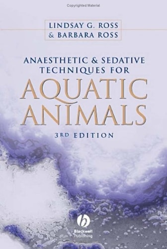 Anaesthetic and Sedative Techniques for Aquatic Animals (3rd Edition)