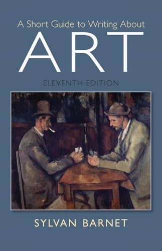 A Short Guide to Writing About Art (11th Edition)
