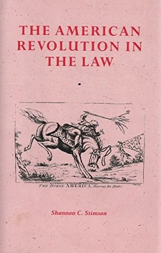 The American Revolution In the Law (Anglo-American Jurisprudence before John Marshall)